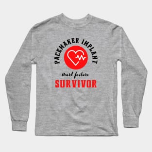 Pacemaker implant Heart failure Survivor Long Sleeve T-Shirt